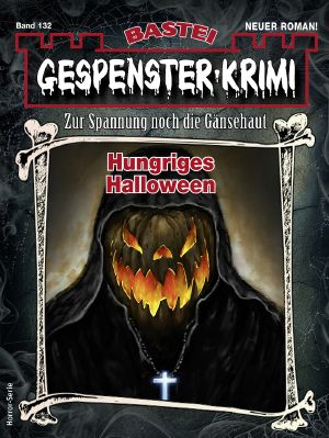 [Gespenster-Krimi-NEU 132] • Hungriges Halloween